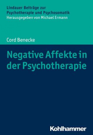 Książka Negative Affekte in der Psychotherapie Cord Benecke