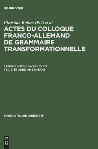 Libro Actes du Colloque Franco-Allemand de Grammaire Transformationnelle, Teil 1, Etudes de syntaxe Christian Rohrer