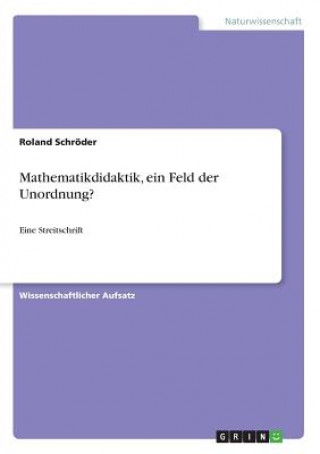 Könyv Mathematikdidaktik, ein Feld der Unordnung? Roland Schröder