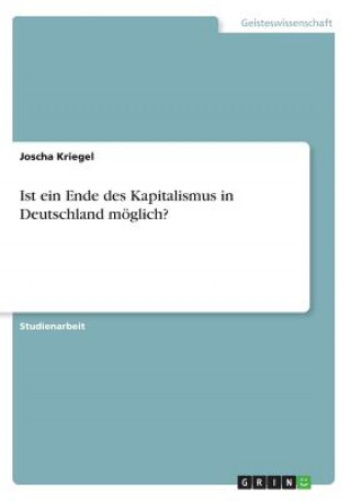 Kniha Ist ein Ende des Kapitalismus in Deutschland möglich? Joscha Kriegel