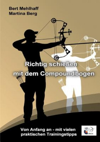 Kniha Richtig schiessen mit dem Compoundbogen Bert Mehlhaff
