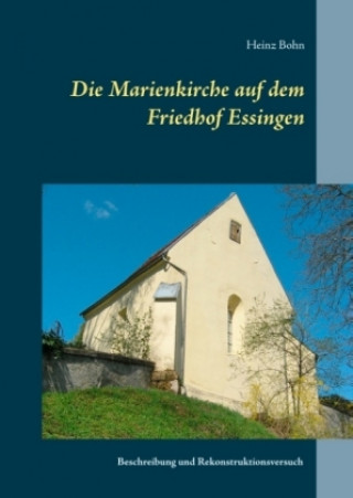 Kniha Die Marienkirche auf dem Friedhof Essingen Heinz Bohn