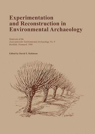 Książka Experimentation and Reconstruction in Environmental Archaeology David E Robinson