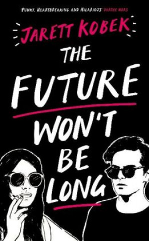 Kniha Future Won't Be Long Jarett Kobek