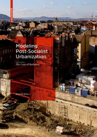 Kniha Modeling Post-Socialist Urbanization Daniel Kiss