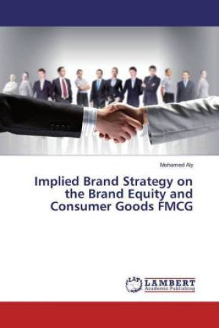 Kniha Implied Brand Strategy on the Brand Equity and Consumer Goods FMCG Mohamed Aly