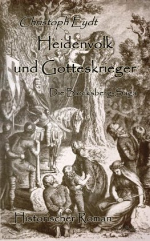Könyv Heidenvolk und Gotteskrieger - Die Blocksberg-Saga - Historischer Roman Christoph Eydt