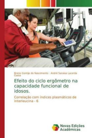 Kniha Efeito do ciclo ergômetro na capacidade funcional de idosos. Breno Gontijo do Nascimento