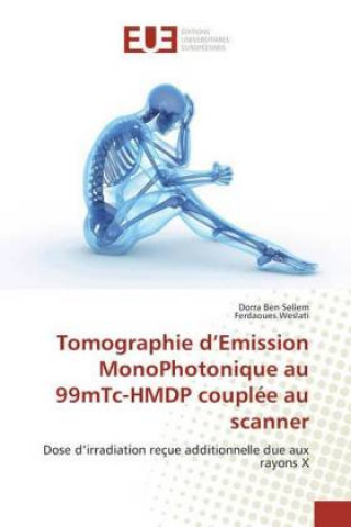 Книга Tomographie d'Emission MonoPhotonique au 99mTc-HMDP couplée au scanner Dorra Ben Sellem