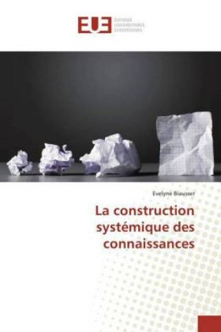 Книга La construction systémique des connaissances Evelyne Biausser