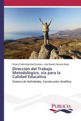 Книга Dirección del Trabajo Metodológico, vía para la Calidad Educativa Oruam Cadex Marichal Guevara