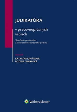 Könyv Judikatúra v pracovnoprávnych veciach Katarína Kročková