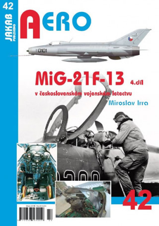 Knjiga MiG-21F-13 v československém vojenském letectvu 4. díl Miroslav Irra