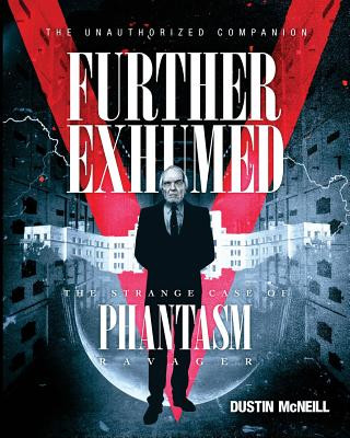 Buch Further Exhumed: The Strange Case of Phantasm Ravager Dustin McNeill