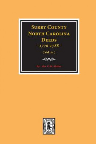 Carte Surry County, North Carolina Deeds, 1770-1788. (Vol. #1) Mrs W O Absher