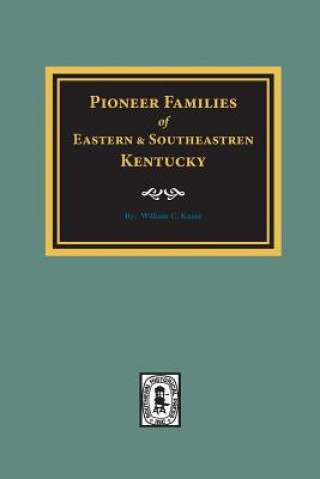 Carte PIONEER FAMILIES of Eastern and Southeastern Kentucky William Kooze