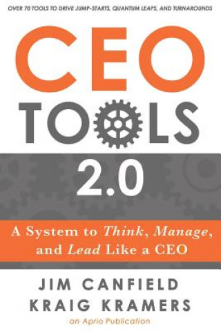 Kniha CEO Tools 2.0: A System to Think, Manage, and Lead Like a CEO Jim Canfield