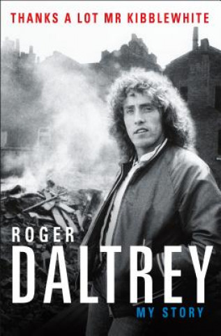 Книга Thanks a Lot Mr Kibblewhite Roger Daltrey