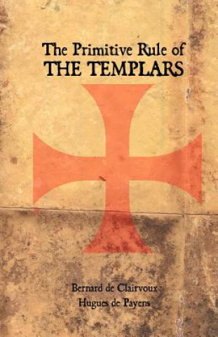 Kniha The Primitive Rule of the Templars Bernard De Clairvaux