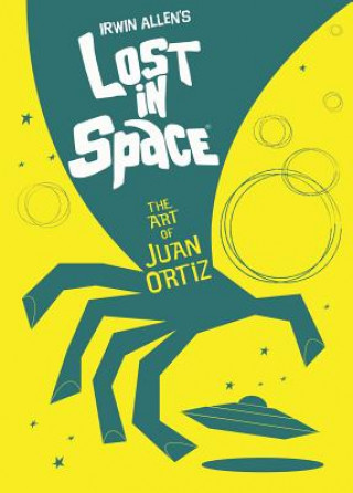 Kniha Lost In Space: The Art of Juan Ortiz Juan Ortiz