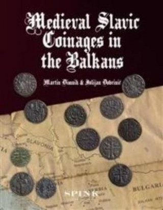 Kniha Medieval Slavic Coinages in the Balkans Martin Dimnik