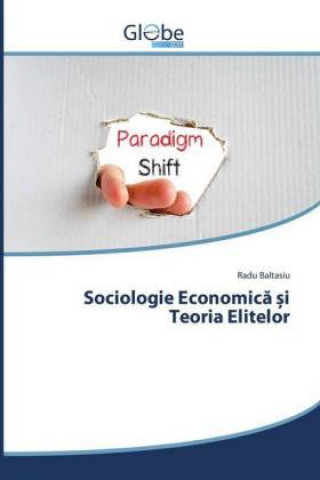 Book Sociologie Economica i Teoria Elitelor Radu Baltasiu