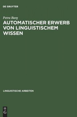 Knjiga Automatischer Erwerb von linguistischem Wissen Petra Barg