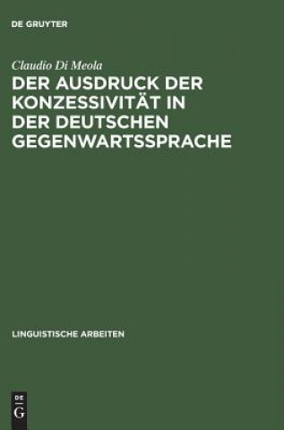 Kniha Ausdruck der Konzessivitat in der deutschen Gegenwartssprache Claudio Di Meola