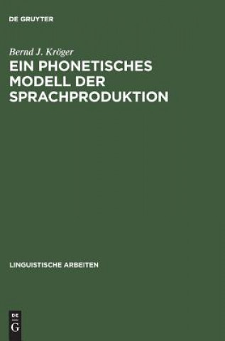 Kniha phonetisches Modell der Sprachproduktion Bernd J Kroger