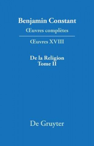 Livre OEuvres completes, XVIII, De la Religion, consideree dans sa source, ses formes ses developpements, Tome II Pierre Deguise