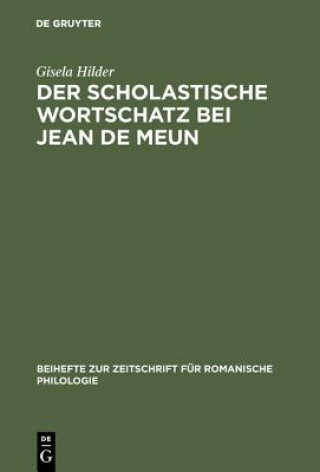 Kniha scholastische Wortschatz bei Jean de Meun Gisela Hilder