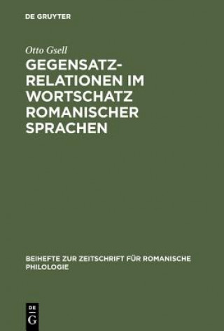 Книга Gegensatzrelationen im Wortschatz romanischer Sprachen Otto Gsell