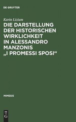 Книга Die Darstellung Der Historischen Wirklichkeit in Alessandro Manzonis I Promessi Sposi Karin Lizium