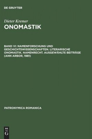 Książka Onomastik, Band VI, Namenforschung und Geschichtswissenschaften. Literarische Onomastik. Namenrecht. Ausgewahlte Beitrage (Ann Arbor, 1981) Monique Bourin