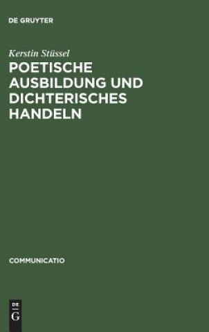 Książka Poetische Ausbildung und dichterisches Handeln Kerstin Stussel