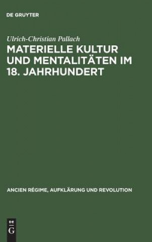 Libro Materielle Kultur und Mentalitaten im 18. Jahrhundert Ulrich-Christian Pallach