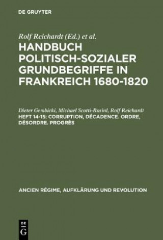 Книга Handbuch politisch-sozialer Grundbegriffe in Frankreich 1680-1820, Heft 14-15, Corruption, Decadence. Ordre, Desordre. Progres Dieter Gembicki
