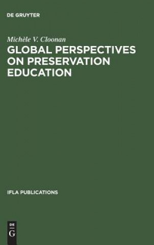 Kniha Global perspectives on preservation education Michele V Cloonan