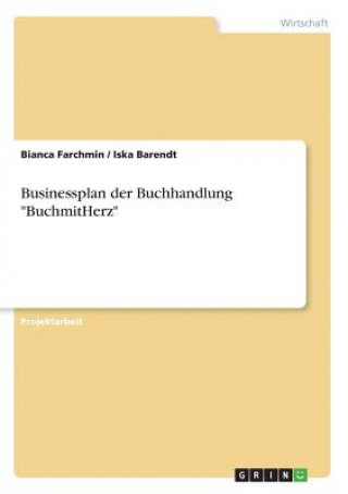 Книга Businessplan der Buchhandlung "BuchmitHerz" Bianca Farchmin