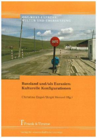Carte Russland und/als Eurasien: Kulturelle Konfigurationen Christine Engel