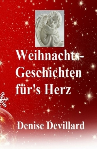 Kniha Weihnachts-Geschichten für's Herz Denise Devillard