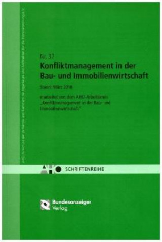 Carte Konfliktmanagement in der Bau- und Immobilienwirtschaft AHO Ausschuss der Verbände und Kammern der Ingenieure und Architekte