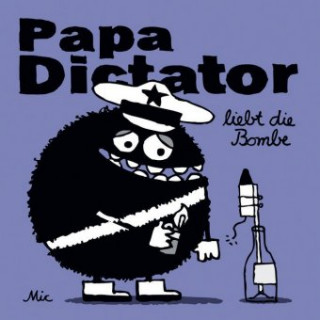 Könyv Papa Dictator liebt die Bombe Michael Beyer