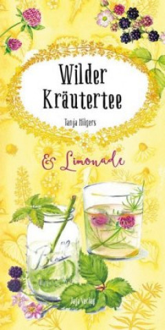 Könyv Wilder Kräutertee & Limonade Tanja Hilgers