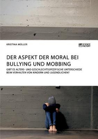 Libro Der Aspekt der Moral bei Bullying und Mobbing Kristina Müller