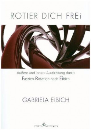 Knjiga Rotier dich frei Gabriela Eibich