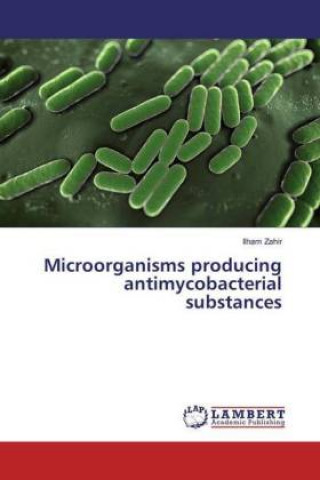Könyv Microorganisms producing antimycobacterial substances Ilham Zahir