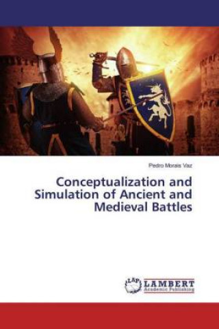 Kniha Conceptualization and Simulation of Ancient and Medieval Battles Pedro Morais Vaz