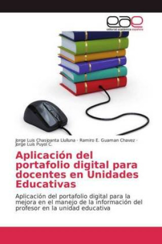 Kniha Aplicacion del portafolio digital para docentes en Unidades Educativas Jorge Luis Chasipanta Llulluna