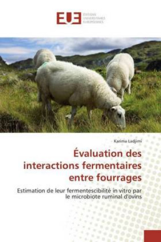 Knjiga Évaluation des interactions fermentaires entre fourrages Karima Ladjimi
